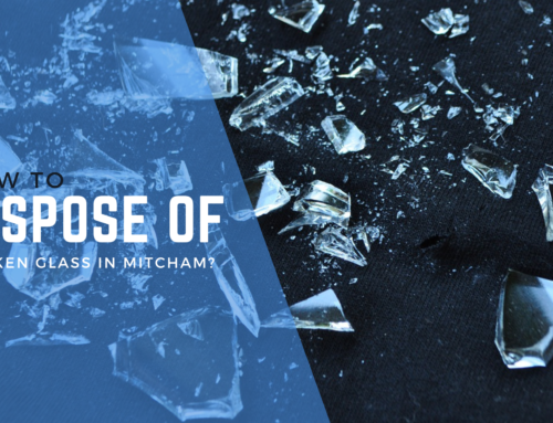 How to Dispose of Broken Glass in Mitcham?